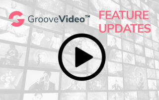 Feature Update - GrooveVideo